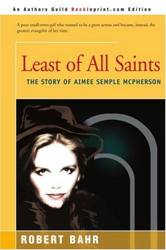 Cover for Robert Bahr · Least of All Saints: the Story of Aimee Semple Mcpherson (Paperback Book) (2000)