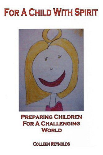 Cover for Colleen Reynolds · For a Child with Spirit: Preparing Children for a Challenging World (Pocketbok) (2005)