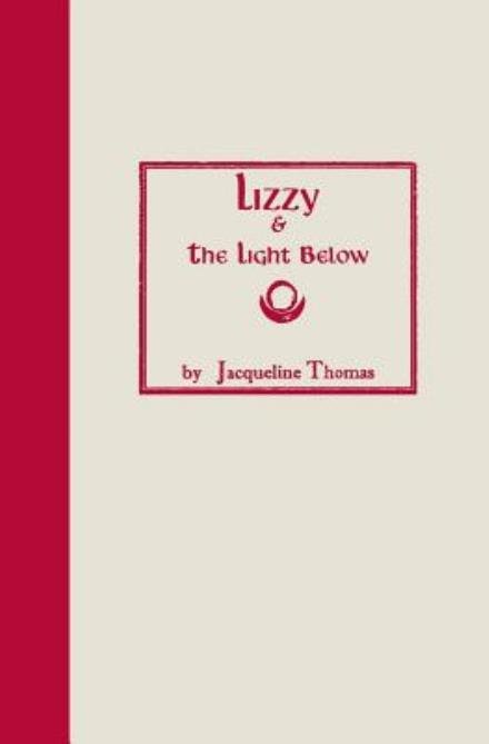 Cover for Jacqueline Thomas · Lizzy &amp; the Light Below: Third Edition (Paperback Book) (2014)