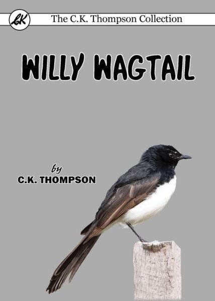 Cover for C K Thompson · Willy Wagtail (Paperback Book) (2017)