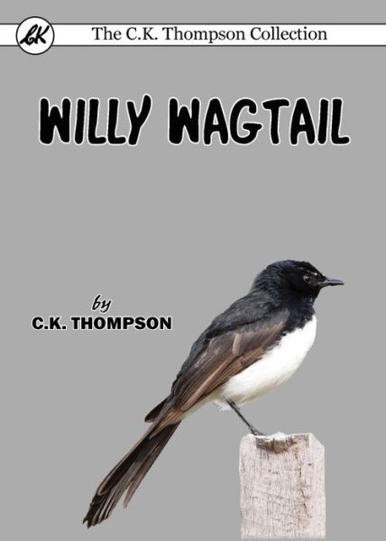 Cover for C K Thompson · Willy Wagtail (Paperback Book) (2017)