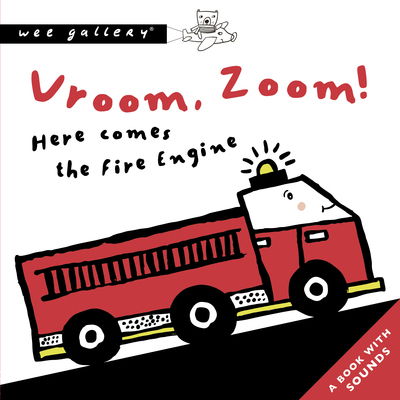 Cover for Surya Sajnani · Vroom, Zoom! Here Comes The Fire Engine: A Book with Sounds - Wee Gallery Sound Books (Kartonbuch) (2020)