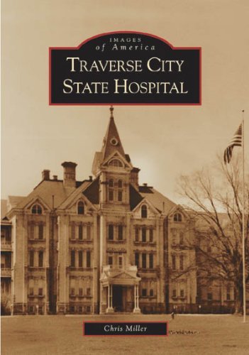 Cover for Chris Miller · Traverse City State Hospital (Mi) (Images  of   America) (Taschenbuch) (2005)