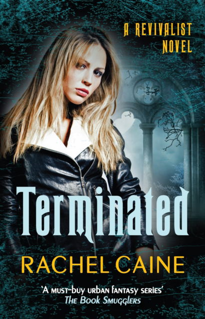 Cover for Caine, Rachel (Author) · Terminated - Revivalist (Paperback Book) (2013)