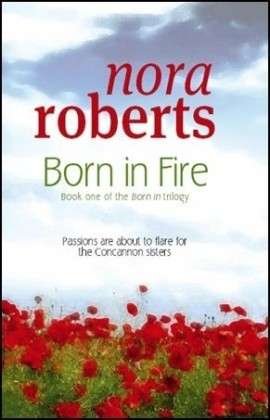 Cover for Nora Roberts · Born In Fire: Number 1 in series - Concannon Sisters Trilogy (Paperback Book) (2009)