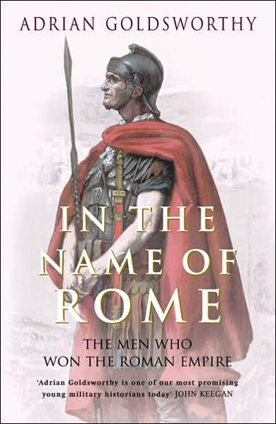 Cover for Adrian Goldsworthy · In the Name of Rome: The Men Who Won the Roman Empire (Paperback Bog) (2007)