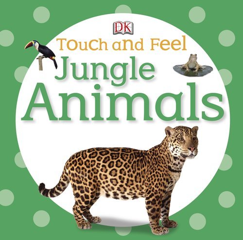 Cover for Dk Publishing · Touch and Feel: Jungle Animals (Touch &amp; Feel) (Tavlebog) [Mus Brdbk edition] (2012)