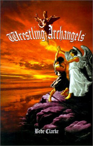 Cover for Bede Clarke · Wrestling Archangels (Pocketbok) (2001)