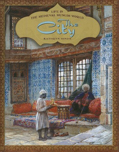 Cover for Kathryn Hinds · The City (Life in the Medieval Muslim World) (Hardcover Book) (2009)