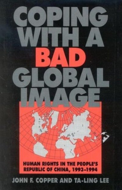 Cover for Ta-ling Lee · Coping with a Bad Global Image: Human Rights in the People's Republic of China, 1993-1994 (Pocketbok) (1997)