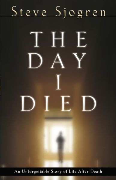 The Day I Died - Steve Sjogren - Books - Baker Publishing Group - 9780764215896 - January 13, 2006