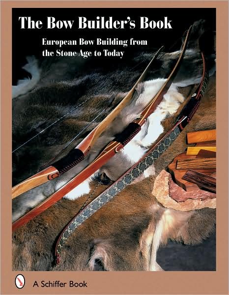 Cover for Flemming Alrune · The Bowbuilder's Book: European Bow Building from the Stone Age to Today (Inbunden Bok) (2007)