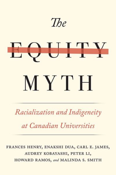 The Equity Myth: Racialization and Indigeneity at Canadian Universities - Frances Henry - Boeken - University of British Columbia Press - 9780774834896 - 1 juni 2017