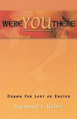 Cover for Raymond I. Keffer · Were You There (Paperback Book) (2001)