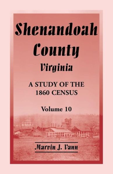 Cover for Marvin J Vann · Shenandoah County, Virginia: A Study of the 1860 Census, Volume 10 (Paperback Book) [Annotated edition] (2015)