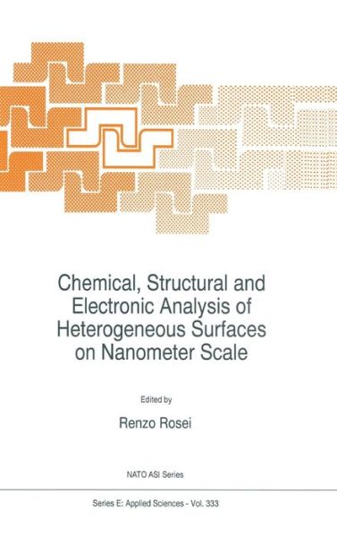 Cover for Chemical, Structural and Electronic Analysis of Heterogenous Surfaces on Nanometer Scale: Proceedings of the Nato Advanced Research Workshop, Trieste, Italy, 24-26 April 1995 - Nato Science Series: E: Applied Sciences (Hardcover Book) (1997)