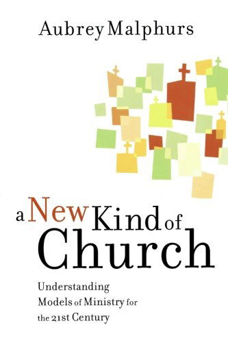 Cover for Aubrey Malphurs · A New Kind of Church: Understanding Models of Ministry for the 21st Century (Paperback Book) (2007)