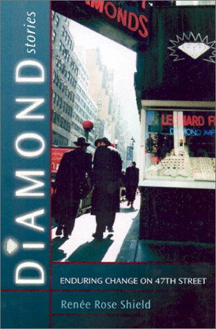 Cover for Renee Rose Shield · Diamond Stories: Enduring Change on 47th Street - The Anthropology of Contemporary Issues (Hardcover Book) (2002)