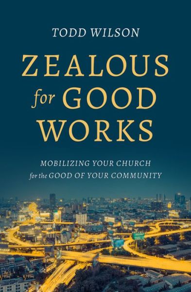 Cover for Todd Wilson · Zealous For Good Works (Paperback Book) (2018)