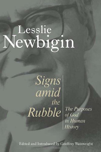 Cover for Mr. Lesslie Newbigin · Signs Amid the Rubble: the Purposes of God in Human History (Paperback Book) (2003)