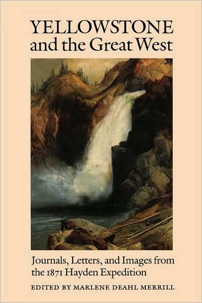 Cover for Marlene Deahl Merrill · Yellowstone and the Great West: Journals, Letters, and Images from the 1871 Hayden Expedition (Paperback Book) (2003)