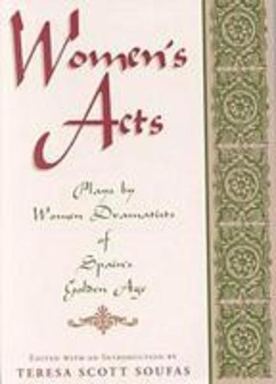 Cover for Teresa Scott Soufas · Women's Acts: Plays by Women Dramatists of Spain's Golden Age (Pocketbok) (1996)