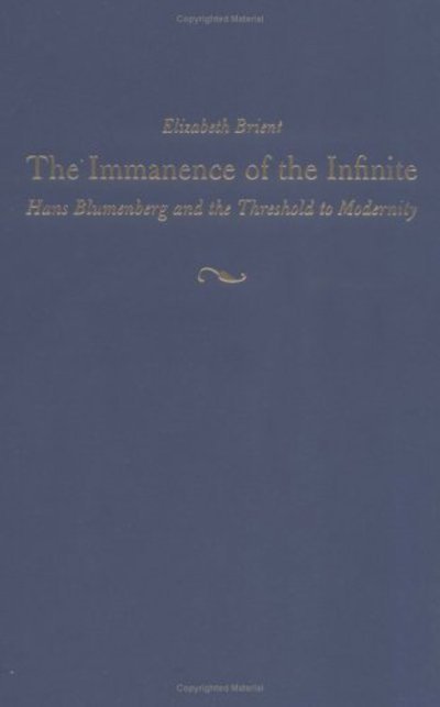The Immanence of the Infinite: Hans Blumenberg and the Threshold to Modernity - Elizabeth Brient - Livros - The Catholic University of America Press - 9780813210896 - 1 de setembro de 2002