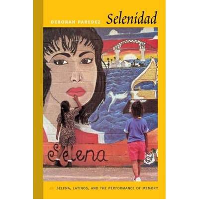 Cover for Deborah Paredez · Selenidad: Selena, Latinos, and the Performance of Memory (Hardcover Book) (2009)