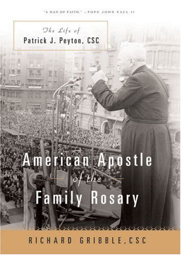 Cover for Richard Gribble · American Apostle of the Family Rosary: The Life of Patrick J. Peyton, CSC (Hardcover Book) [Annotated edition] (2005)