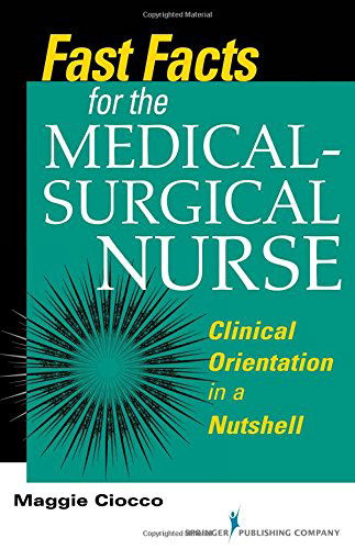 Cover for Maggie Ciocco · Fast Facts for the Medical- Surgical Nurse: Clinical Orientation in a Nutshell - Fast Facts (Paperback Book) (2014)