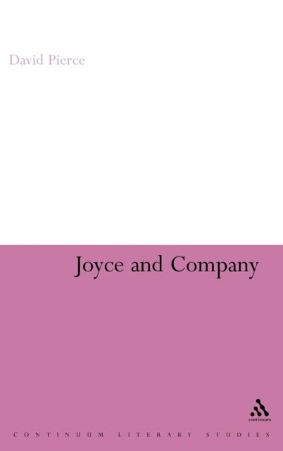 Cover for David Pierce · Joyce and Company (Continuum Literary Studies) (Hardcover Book) (2006)