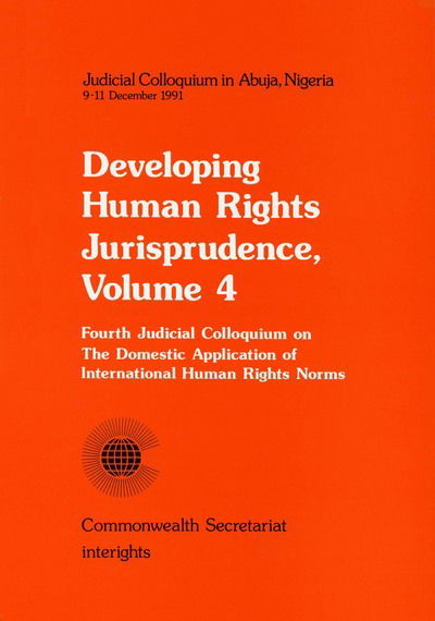 Cover for Commonwealth Secretariat · Developing Human Rights Jurisprudence : Fourth Judicial Colloquium on the Domestic Application of International Human Rights Norms: Abuja, Nigeria, 9-11 December 1991 Judicial Colloquium in Abuja Nige : v.4 (Paperback Book) (1992)