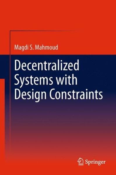 Cover for Magdi S. Mahmoud · Decentralized Systems with Design Constraints (Inbunden Bok) (2011)
