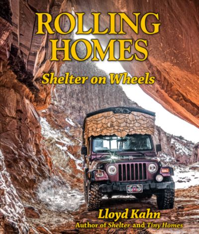 Rolling Homes: Shelter on Wheels - Lloyd Kahn - Books - Shelter Publications Inc.,U.S. - 9780936070896 - October 6, 2022