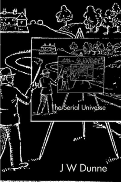 Cover for J W Dunne · The Serial Universe (Paperback Book) (2010)