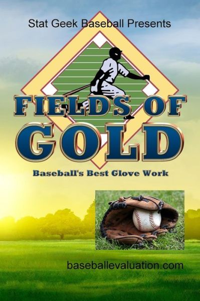 Cover for Baseballevaluation.com · Fields of Gold, Baseball's Best Glove Work (Paperback Book) (2014)