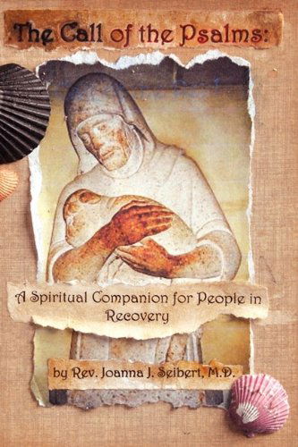 The Call of the Psalms: a Spiritual Companion for People in Recovery - Joanna J Seibert - Books - Temenos Publishing - 9780978564896 - November 22, 2009