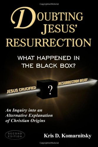 Cover for Kris David Komarnitsky · Doubting Jesus' Resurrection: What Happened in the Black Box? (Pocketbok) [2nd edition] (2014)