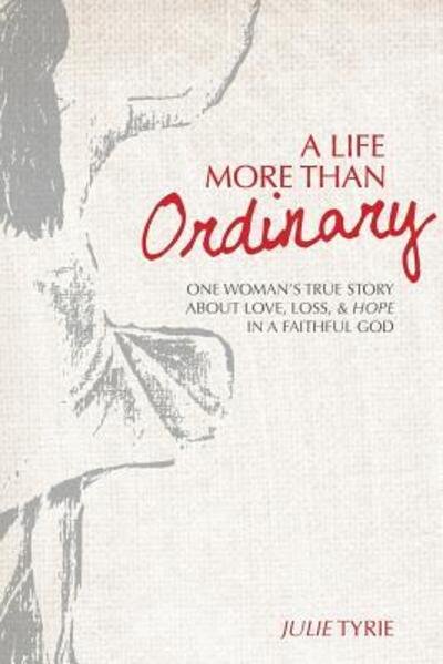 Cover for Julie Tyrie · A Life More Than Ordinary (Taschenbuch) (2017)