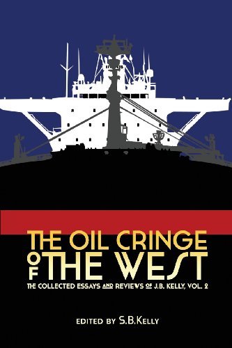 Cover for J. B. Kelly · The Oil Cringe of the West: the Collected Essays and Reviews of J.b. Kelly Vol. 2. (Paperback Book) [First edition] (2014)
