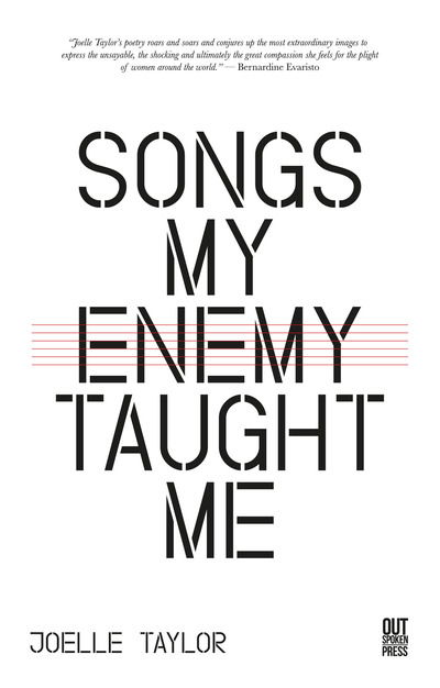 Songs My Enemy Taught Me - Joelle Taylor - Kirjat - Out-Spoken Press - 9780993103896 - lauantai 1. heinäkuuta 2017