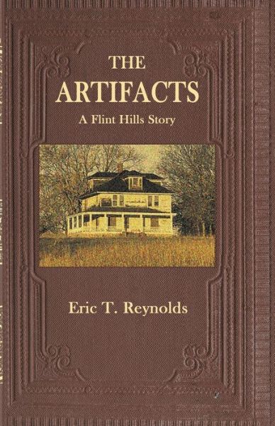 Cover for Eric T Reynolds · The Artifacts: A Flint Hills Story (Paperback Book) (2019)