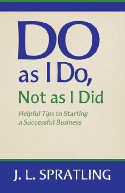 Cover for Jay L Spratling · Do As I Do Not As I Did (Paperback Book) (2021)