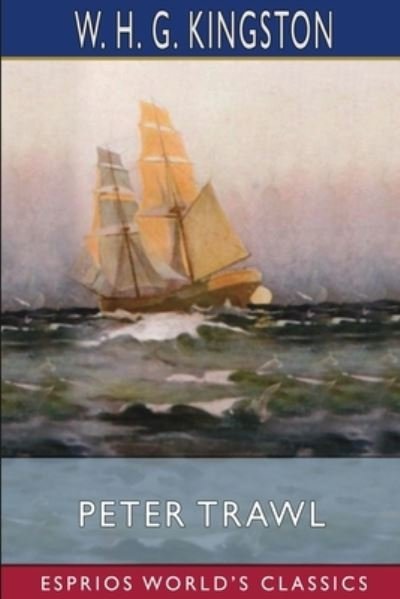 Cover for W H G Kingston · Peter Trawl (Esprios Classics) (Pocketbok) (2023)