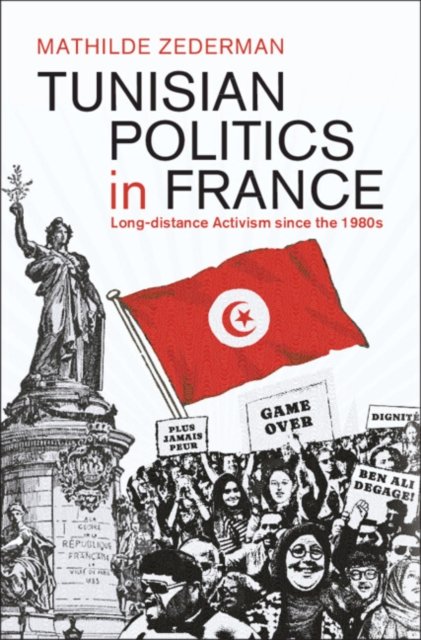 Cover for Zederman, Mathilde (University of Paris-Nanterre) · Tunisian Politics in France: Long-Distance Activism since the 1980s - Cambridge Middle East Studies (Inbunden Bok) (2024)