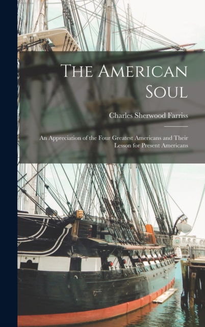 Cover for Charles Sherwood Farriss · The American Soul (Hardcover Book) (2021)