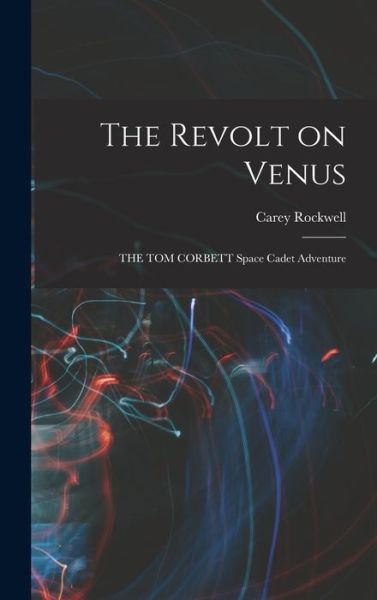 Revolt on Venus - Carey Rockwell - Books - Creative Media Partners, LLC - 9781015899896 - October 27, 2022