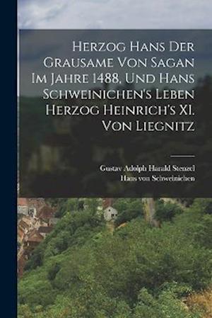 Cover for Gustav Adolph Harald Stenzel · Herzog Hans der Grausame Von Sagan Im Jahre 1488, und Hans Schweinichen's Leben Herzog Heinrich's XI. Von Liegnitz (Book) (2022)