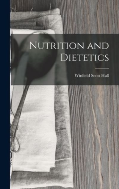 Cover for Winfield Scott Hall · Nutrition and Dietetics (Hardcover Book) (2022)