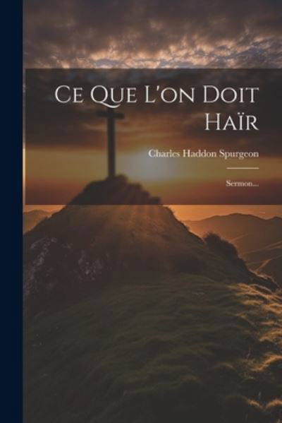Cover for Charles Spurgeon · Ce Que l'on Doit Haïr (Bok) (2023)